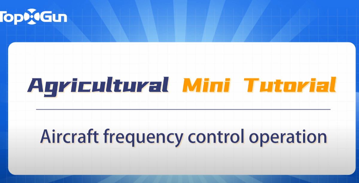 Tutorial de Topxgun | Control de frecuencia del dron agrícola serie FP / Adaptación de frecuencias